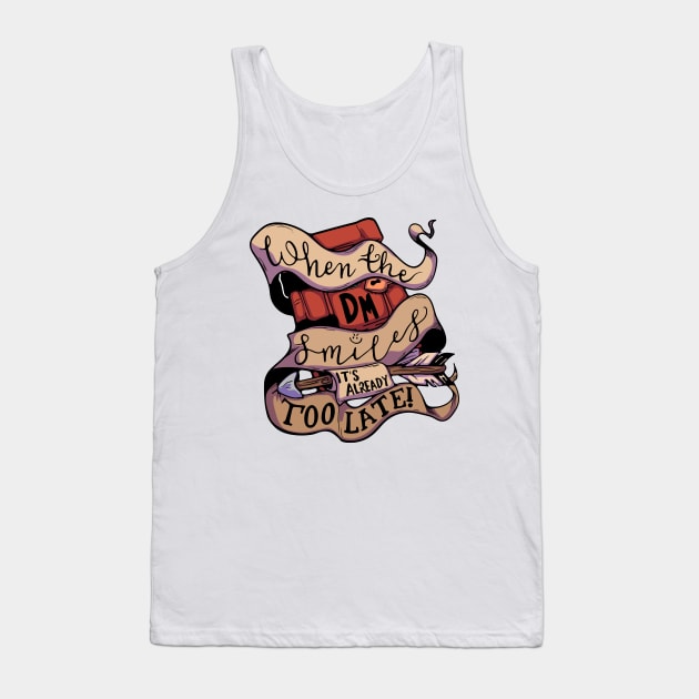 When The DM Smiles, It's Already Too Late! Tank Top by StitchbirdGifts